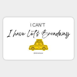 I Can’t, I Have Let’s Broadway w/ Taxi Magnet